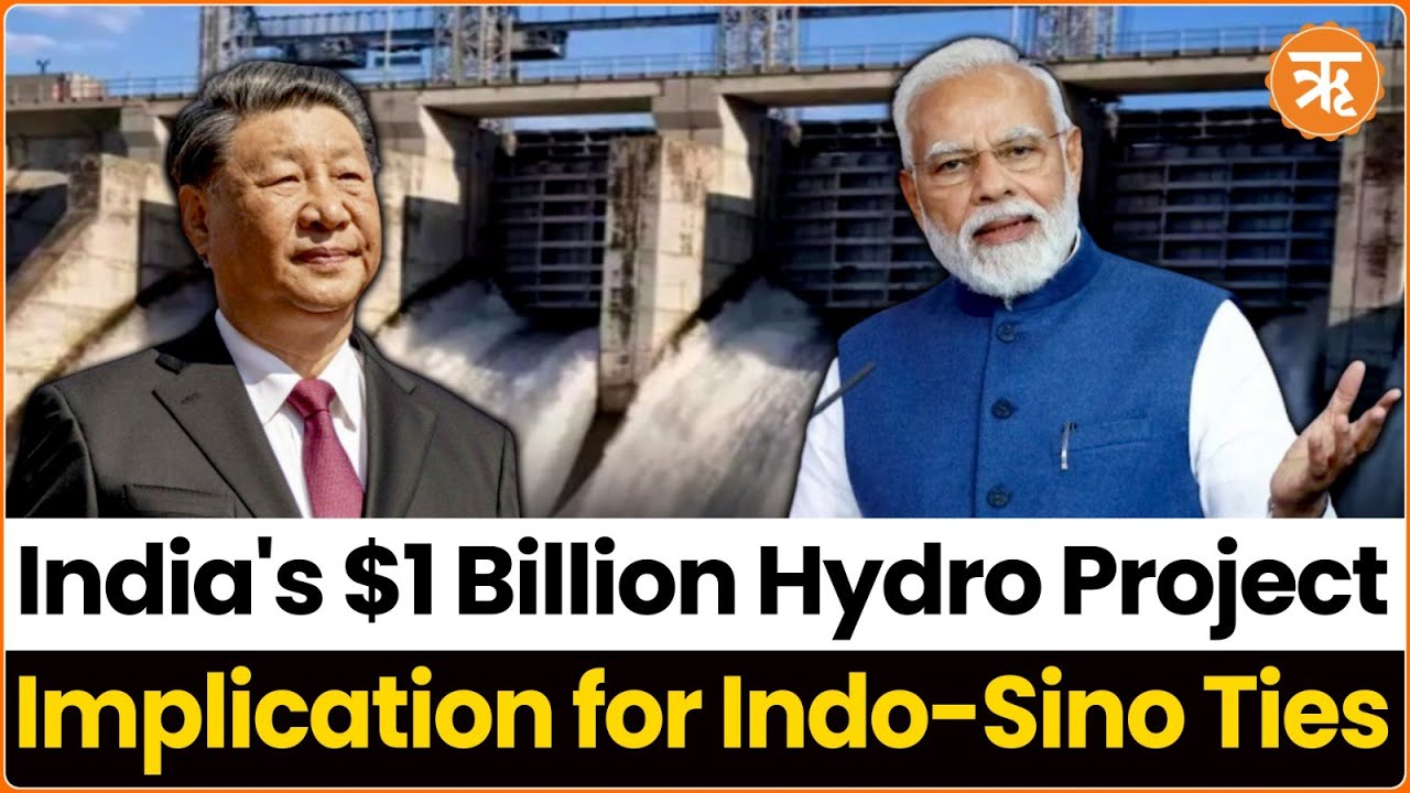 India’s $1 Billion Hydropower Investment in Northeast | India’s Strategic Response to China |