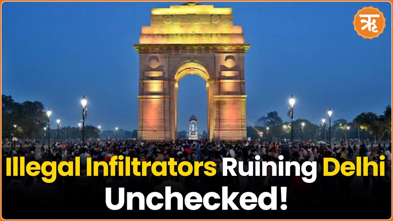 Illegal Infiltrators Wreaking Havoc in Delhi: A Disturbing Reality Exposed