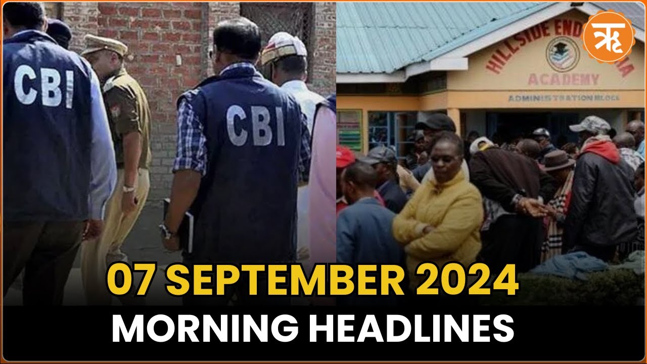 CBI Prepares Charge Sheet in Kolkata Case, Kenya Dorm Fire Kills 17 Children, 70 Still Missing