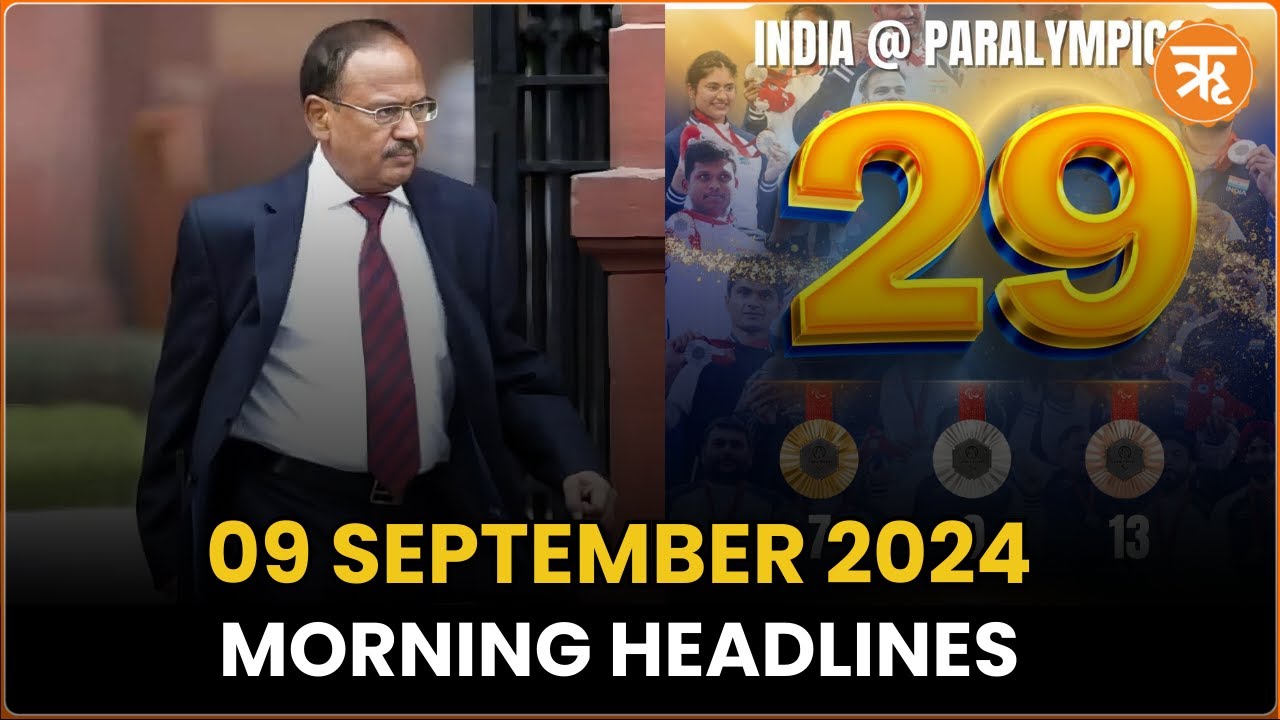 NSA Ajit Doval Heads to Moscow for Peace Talks, India Clinches 29 Medals in Paris 2024 Paralympic