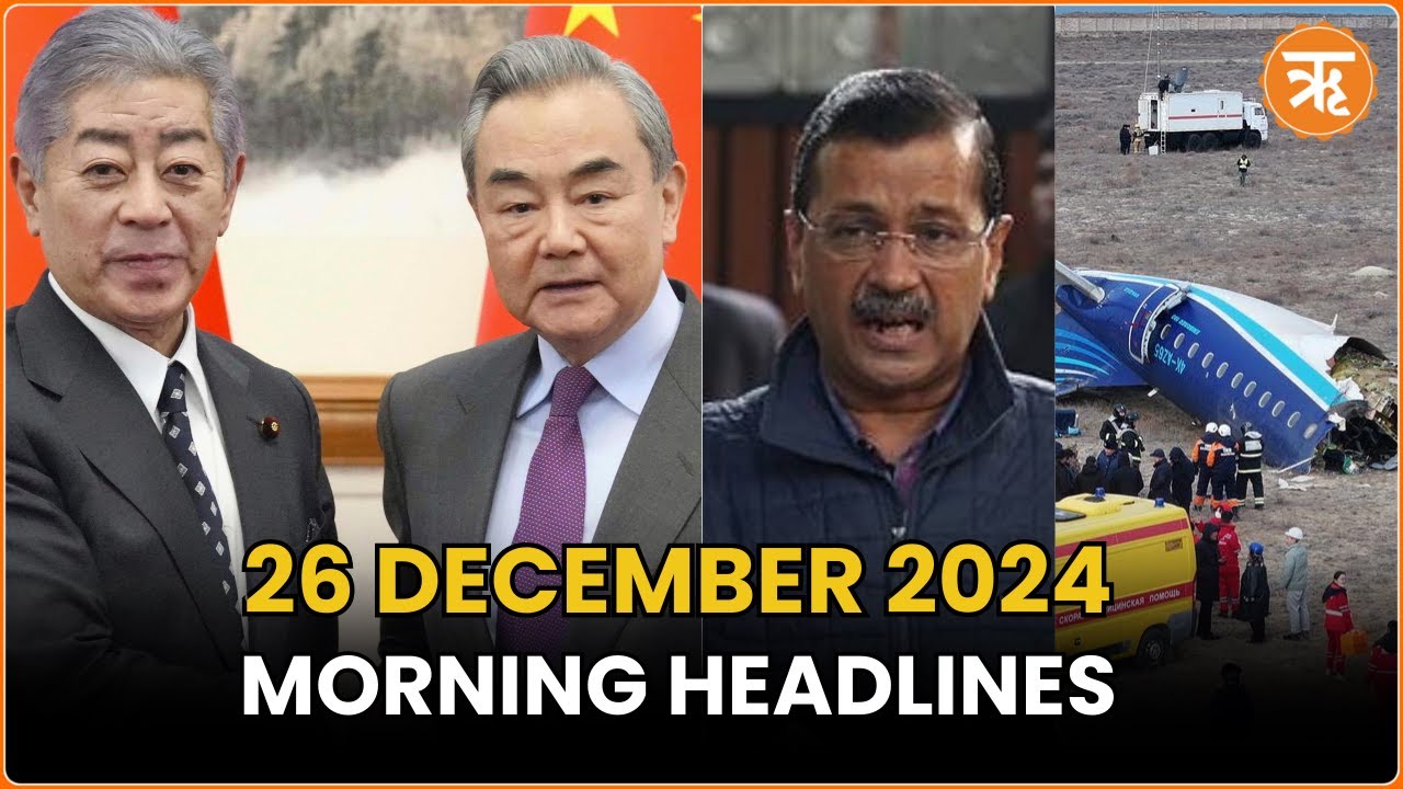 News Flash: AAP Criticized Over Welfare Schemes, Azerbaijani Plane Crash, China-Japan Talks & More